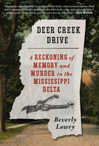 Cover for Beverly Lowry · Deer Creek Drive: A Reckoning of Memory and Murder in the Mississippi Delta (Hardcover Book) (2022)