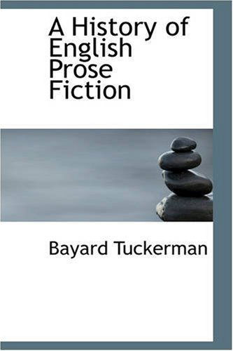 A History of English Prose Fiction - Bayard Tuckerman - Books - BiblioLife - 9780559614231 - November 14, 2008