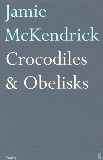 Crocodiles & Obelisks - Jamie McKendrick - Książki - Faber & Faber - 9780571238231 - 1 listopada 2007