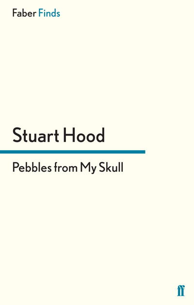 Pebbles From My Skull - Hood, Stuart (Regulars editor) - Books - Faber & Faber - 9780571296231 - September 19, 2013