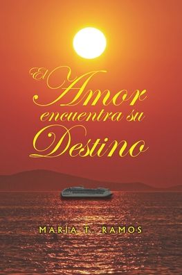 Cover for Maria T. Ramos · El Amor encuentra su Destino (Paperback Book) (2019)