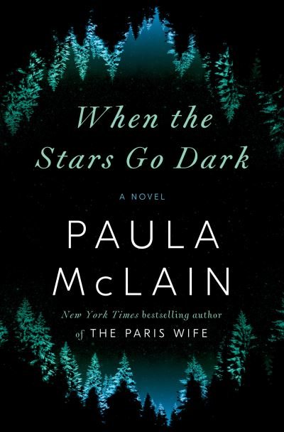Cover for Paula McLain · When the Stars Go Dark: A Novel (Taschenbuch) (2021)
