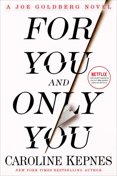 Cover for Caroline Kepnes · For You and Only You: A Joe Goldberg Novel - You (Paperback Bog) (2023)