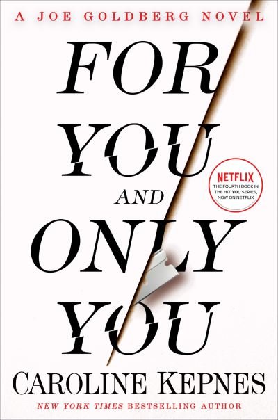 Cover for Caroline Kepnes · For You and Only You: A Joe Goldberg Novel - You (Paperback Book) (2023)