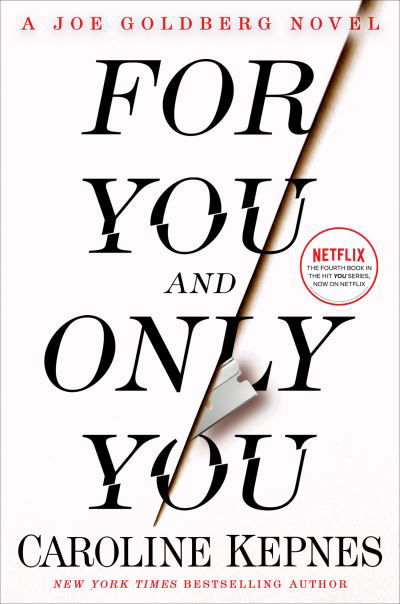 For You and Only You: A Joe Goldberg Novel - You - Caroline Kepnes - Books - Random House Publishing Group - 9780593597231 - April 25, 2023