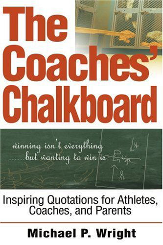 Cover for Mike Wright · The Coaches' Chalkboard: Inspiring Quotations for Athletes, Coaches, and Parents (Paperback Book) (2003)