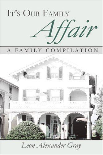 It's Our Family Affair: a Family Compilation - Leon Gray - Bücher - iUniverse, Inc. - 9780595270231 - 3. März 2003