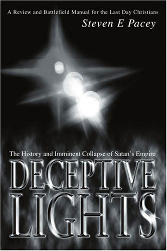 Cover for Steven Pacey · Deceptive Lights: the History and Imminent Collapse of Satan?s Empire (Paperback Book) (2004)