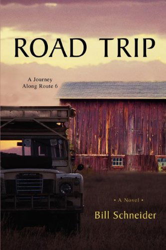 Cover for Bill Schneider · Road Trip: a Journey Along Route 6 (Taschenbuch) (2008)