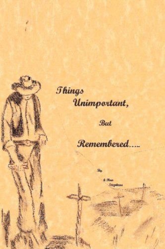 Cover for H. Ron Stephens · Things Unimportant, but Remembered (Paperback Book) (2008)