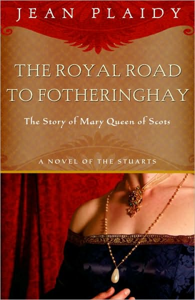 Royal Road to Fotheringhay: the Story of Mary, Queen of Scots - Jean Plaidy - Bücher - Broadway Books - 9780609810231 - 23. November 2004