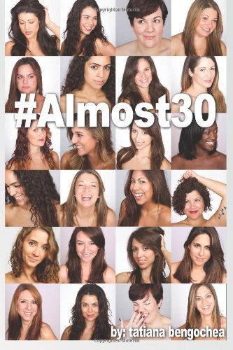 Cover for Tatiana Bengochea · #almost30: a Collection of Poems and Prose Chronicling One Girl's Journey Through Her 20s (Paperback Bog) (2013)