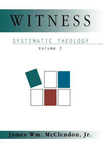 Cover for James William Mcclendon Jr. · Systematic Theology, Vol. 3: Witness (Paperback Book) (2000)