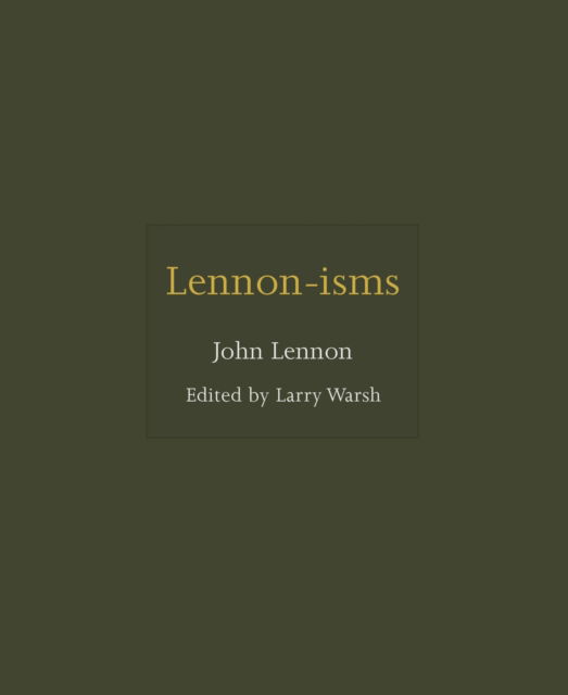 Lennon-isms - ISMs - John Lennon - Books - Princeton University Press - 9780691239231 - January 7, 2025