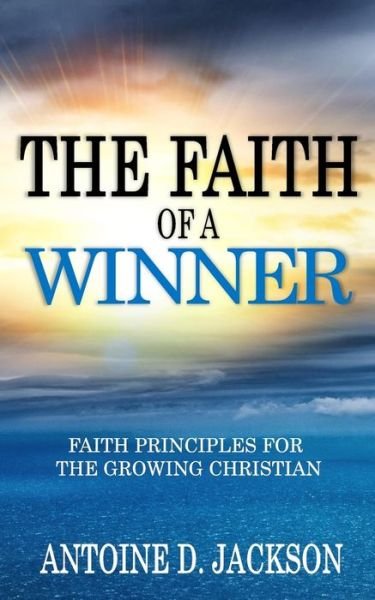 Cover for Antoine D. Jackson · The Faith of A Winner (Taschenbuch) (2017)