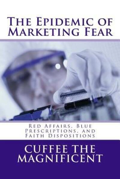 Cover for Cuffee the Magnificent · The Epidemic of Marketing Fear (Paperback Book) (2016)