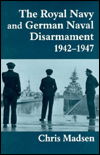 Cover for Chris Madsen · The Royal Navy and German Naval Disarmament 1942-1947 - Cass Series: Naval Policy and History (Inbunden Bok) (1998)