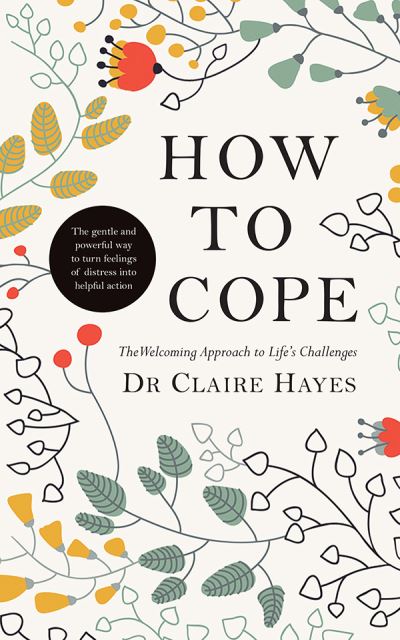 Cover for Claire Hayes · How to Cope: The Welcoming Approach to Life’s Challenges (Paperback Book) (2015)