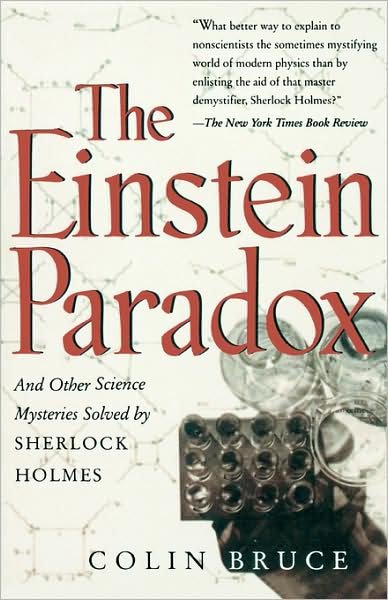 The Einstein Paradox: and Other Science Mysteries Solved by Sherlock Holmes - Colin Bruce - Libros - The Perseus Books Group - 9780738200231 - 17 de septiembre de 1998