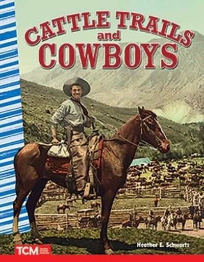 Cattle Trails and Cowboys - Heather E. Schwartz - Książki - Teacher Created Materials, Incorporated - 9780743910231 - 16 września 2019