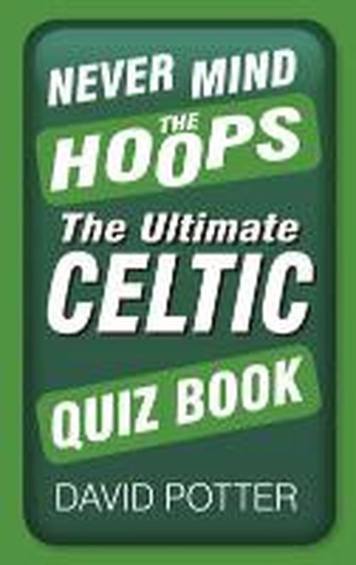 Cover for David W Potter · Never Mind the Hoops: The Ultimate Celtic Quiz Book (Paperback Book) (2014)