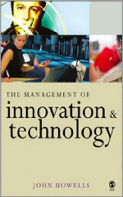 Cover for John Howells · The Management of Innovation and Technology: The Shaping of Technology and Institutions of the Market Economy (Hardcover Book) (2005)