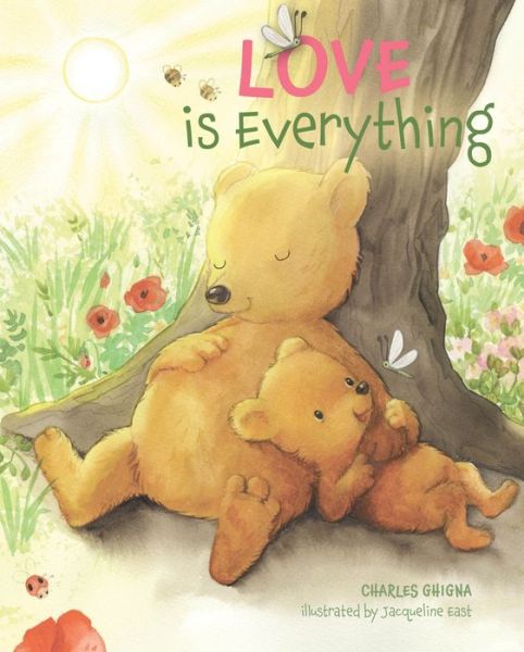 Cover for Charles Ghigna · Love Is Everything (Hardcover Book) (2021)