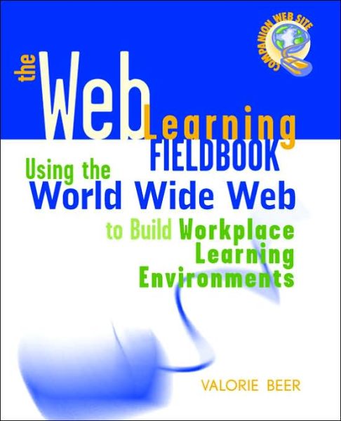 Cover for Valorie Beer · The Web Learning Fieldbook: Using the World Wide Web to Build Workplace Learning Environments (Paperback Book) (2000)