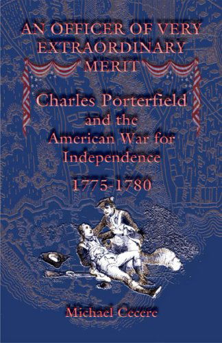 Cover for Michael Cecere · An Officer of Very Extraordinary Merit: Charles Porterfield and the American War for Independence: 1775-1780 (Taschenbuch) (2009)