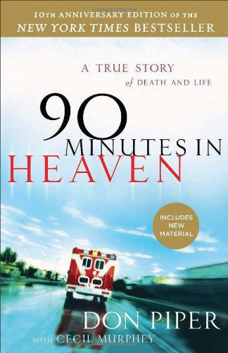 Cover for Don Piper · 90 Minutes in Heaven – A True Story of Death &amp; Life (Pocketbok) [Anniversary edition] (2014)