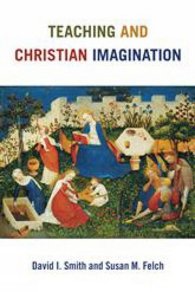 Cover for David I. Smith · Teaching and Christian Imagination (Paperback Book) (2016)