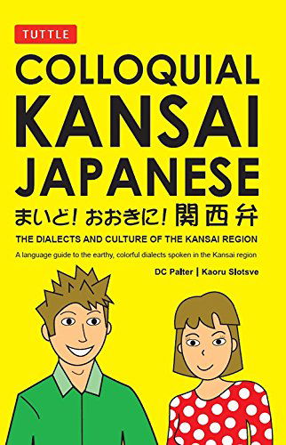 Colloquial Kansai Japanese: the Dialects and Culture of the Kansai Region (Tuttle Language Library) - D. C. Palter - Books - Tuttle Publishing - 9780804837231 - February 15, 2006