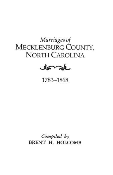 Cover for Brent Holcomb · Marriages of Mecklenburg County, North Carolina, 1783-1868 (Taschenbuch) [Reprint edition] (2013)