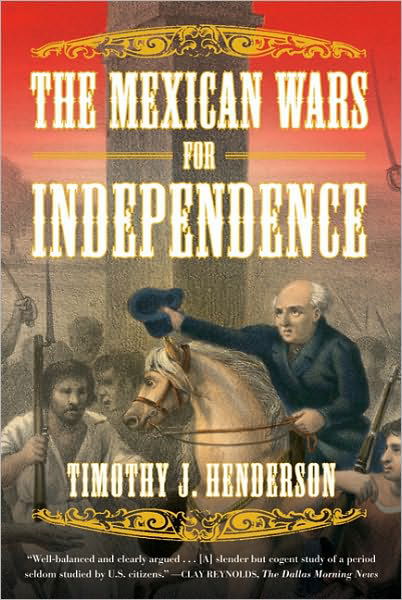 Cover for Timothy J. Henderson · The Mexican Wars for Independence (Taschenbuch) [First edition] (2010)