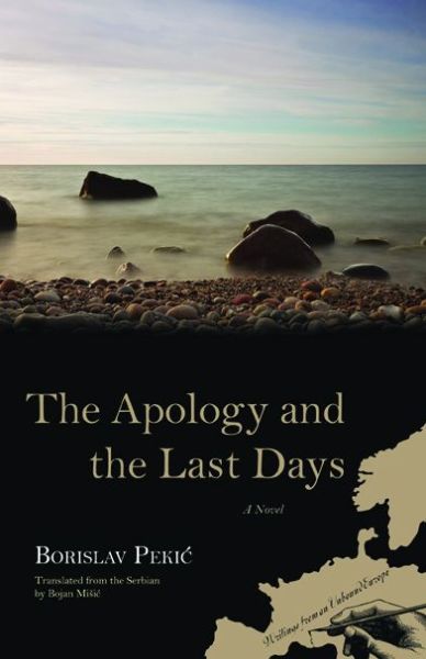 Cover for Borislav Pekic · The Apology and the Last Days: A Novel (Paperback Book) (2012)