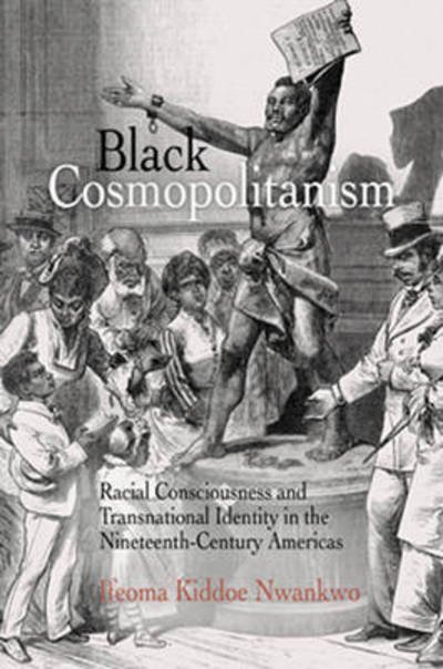 Cover for Ifeoma Kiddoe Nwankwo · Black Cosmopolitanism: Racial Consciousness and Transnational Identity in the Nineteenth-Century Americas - Rethinking the Americas (Paperback Bog) (2014)