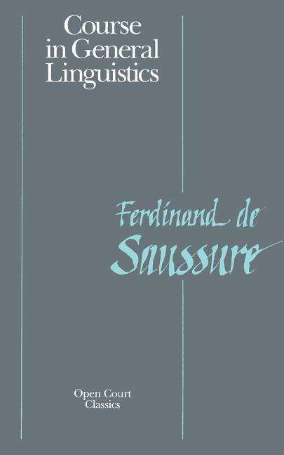 Course in General Linguistics - Ferdinand La Saussure - Boeken - Open Court Publishing Co ,U.S. - 9780812690231 - 14 januari 1999