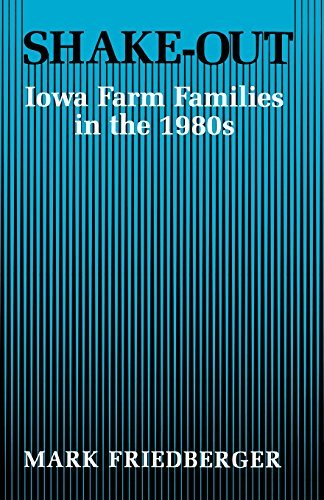 Shake-Out: Iowa Farm Families in the 1980s - Mark Friedberger - Books - The University Press of Kentucky - 9780813156231 - July 15, 2014