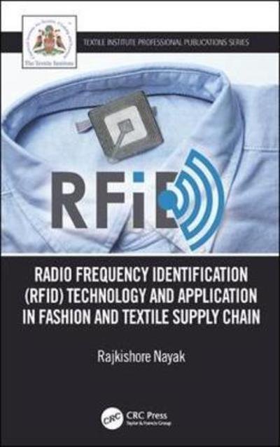 Cover for Nayak, Rajkishore (RMIT University, Vietnam) · Radio Frequency Identification (RFID) Technology and Application in Fashion and Textile Supply Chain - Textile Institute Professional Publications (Paperback Book) (2019)