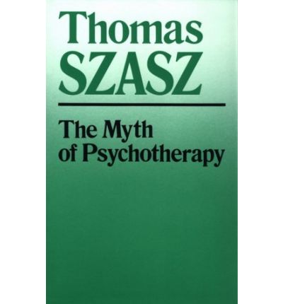 Cover for Thomas Szasz · The Myth of Psychotherapy: Mental Healing as Religion, Rhetoric, and Repression (Paperback Book) [New edition] (1988)