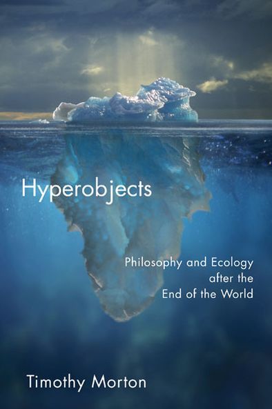 Hyperobjects: Philosophy and Ecology after the End of the World - Posthumanities - Timothy Morton - Bøger - University of Minnesota Press - 9780816689231 - 23. september 2013