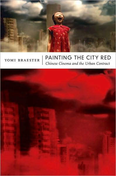 Cover for Yomi Braester · Painting the City Red: Chinese Cinema and the Urban Contract - Asia-Pacific: Culture, Politics, and Society (Paperback Book) (2010)