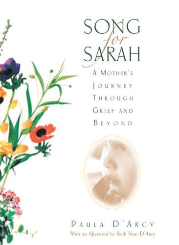 Cover for Paula D'Arcy · Song for Sarah: A Mother's Journey Through Grief and Beyond (Paperback Book) [Third Edition, Third edition] (2009)