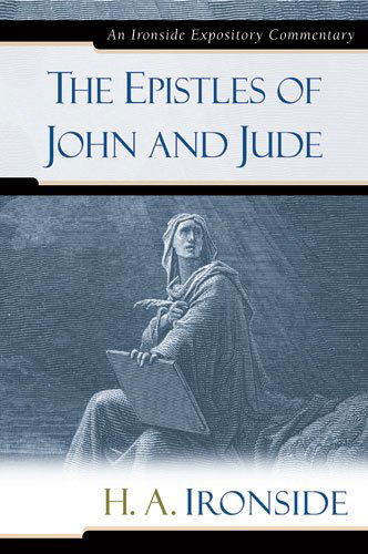 Cover for H A Ironside · The Epistles of John and Jude - Ironside Expository Commentaries (Hardcover) (Innbunden bok) (2007)