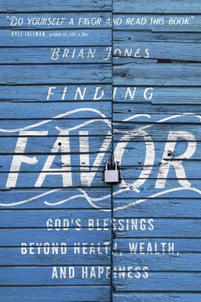 Cover for Brian Jones · Finding Favor - God's Blessings Beyond Health, Wealth, and Happiness (Paperback Book) (2018)