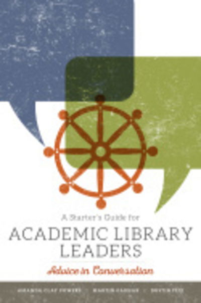 Cover for Amanda Clay Powers · A Starter's Guide for Academic Library Leaders: Advice in Conversation (Paperback Bog) (2019)