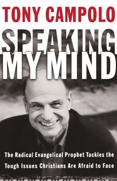 Cover for Tony Campolo · Speaking My Mind: The Radical Evangelical Prophet Tackles the Tough Issues Christians Are Afraid to Face (Paperback Book) [New edition] (2005)