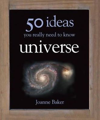 Cover for Joanne Baker · 50 Universe Ideas You Really Need to Know - 50 Ideas You Really Need to Know series (Hardcover Book) (2011)