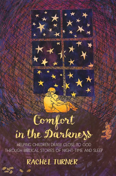 Cover for Rachel Turner · Comfort in the Darkness: Helping children draw close to God through biblical stories of night-time and sleep (Paperback Book) (2016)