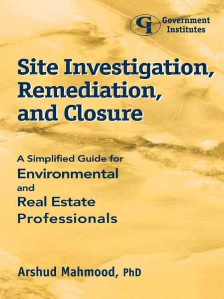 Cover for Arshud Mahmood · Site Investigation, Remediation, and Closure: A Simplified Guide for Environmental and Real Estate Professionals (Paperback Book) (1998)